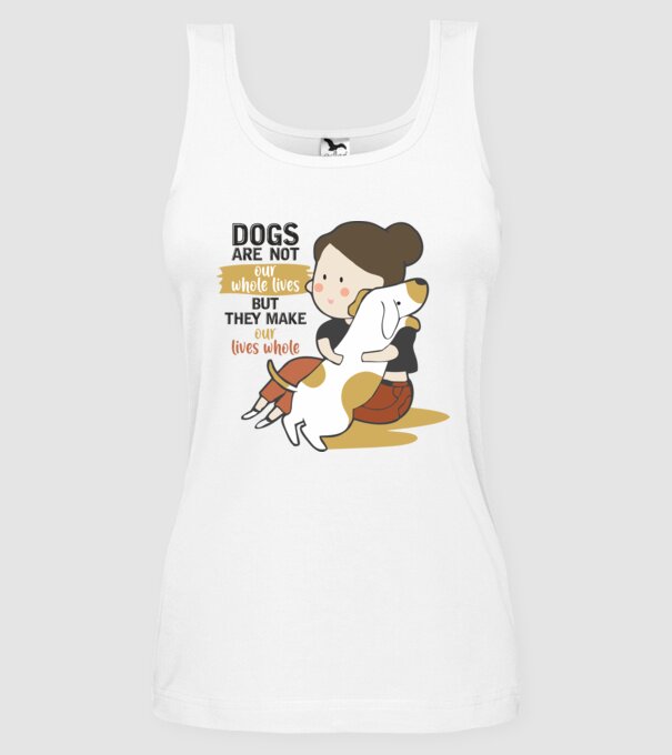 Dogs make our lives whole model alb pe tricou