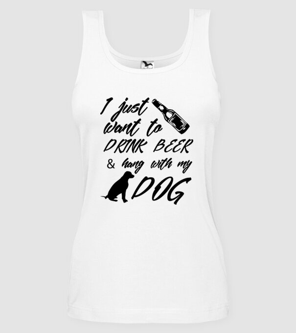 Drink beer and hang with my dog model alb pe tricou