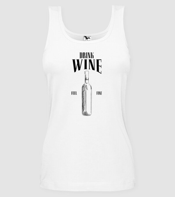 Drink wine feel fine model alb pe tricou