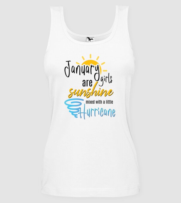 January Girls are Sunshine mixed with a little Hurricane model alb pe tricou