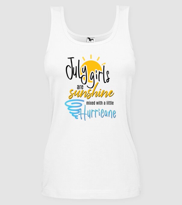 July Girls are Sunshine mixed with a little Hurricane model alb pe tricou
