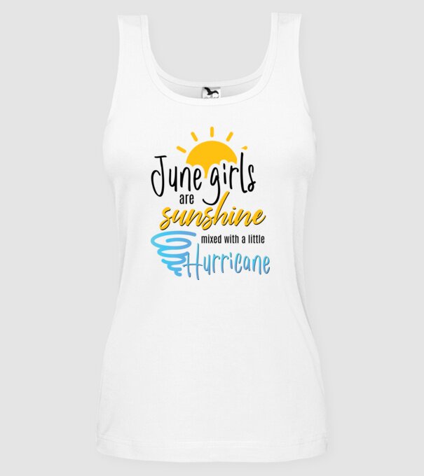 June Girls are Sunshine mixed with a little Hurricane model alb pe tricou