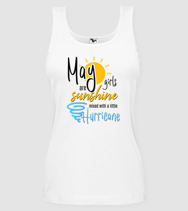 May Girls are Sunshine mixed with a little Hurricane model alb pe tricou