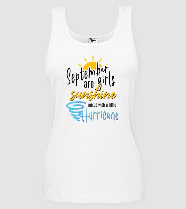 September Girls are Sunshine mixed with a little Hurricane model alb pe tricou