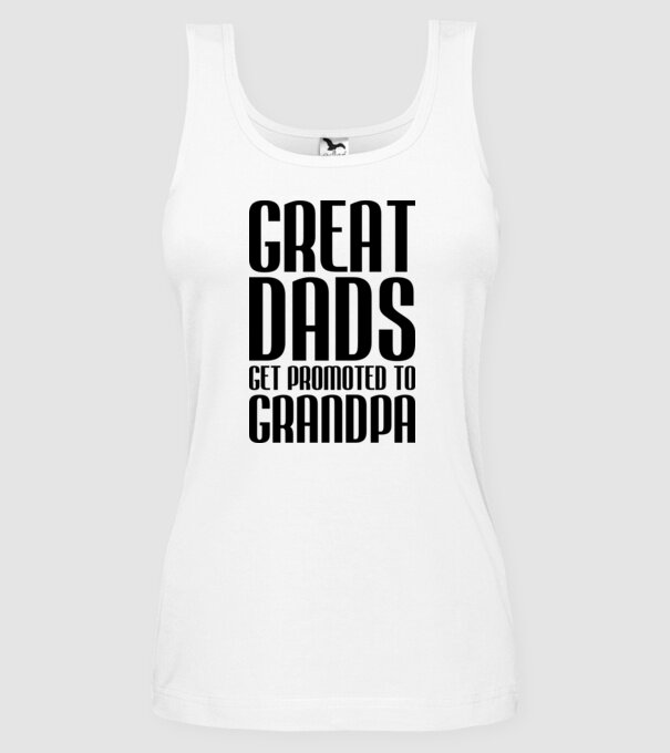 Great dads get promoted model alb pe tricou