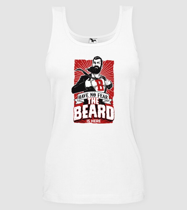 Have no fear the beard is here model alb pe tricou