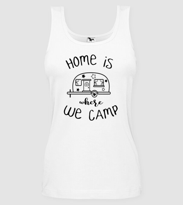 home is where we camp model alb pe tricou