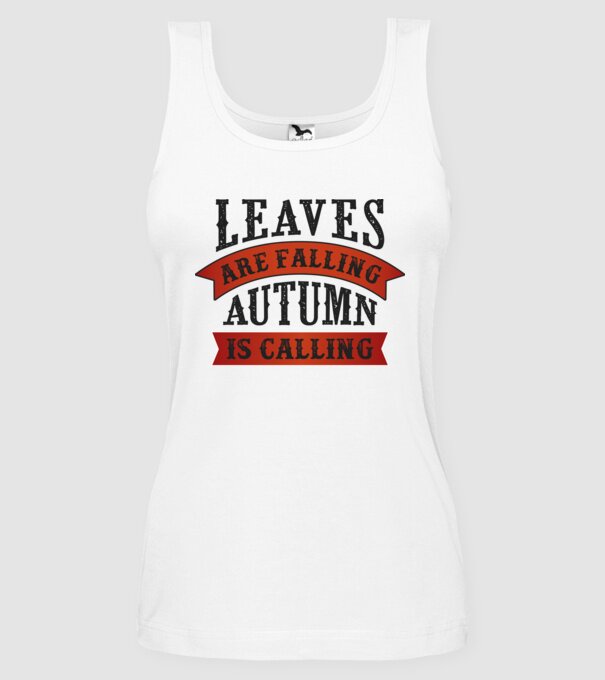 Leaves are falling autumn is calling model alb pe tricou
