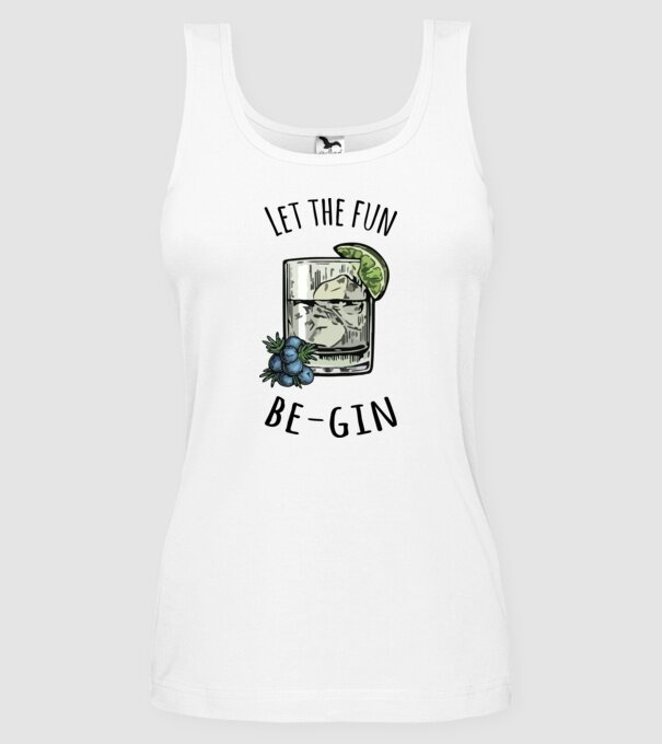 Let the fun be gin model alb pe tricou