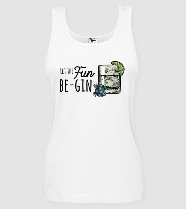 Let the fun be gin model alb pe tricou