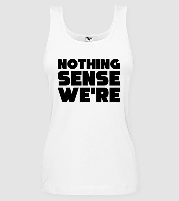 Cuplu Nothing makes sense... model alb pe tricou