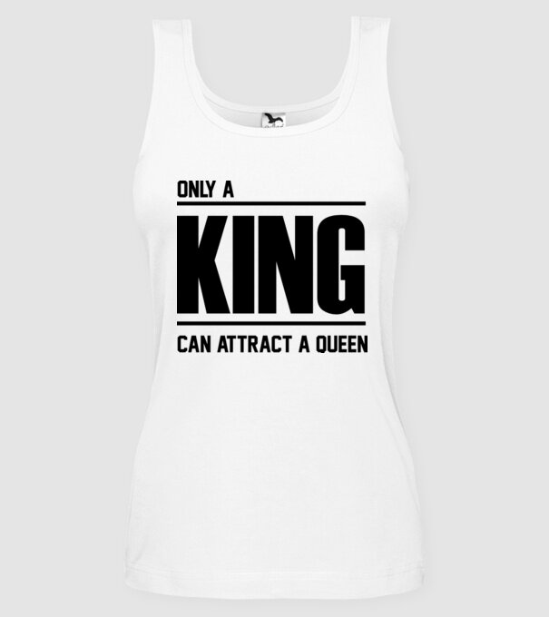 Only a king can attract a queen model alb pe tricou