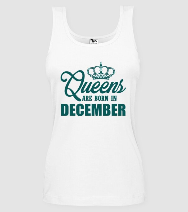 Queens are born in - December model alb pe tricou