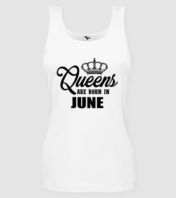 Queens are born in June model alb pe tricou