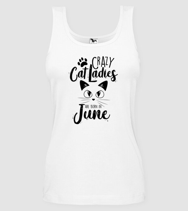 Crazy Cat Ladies are born in June model alb pe tricou