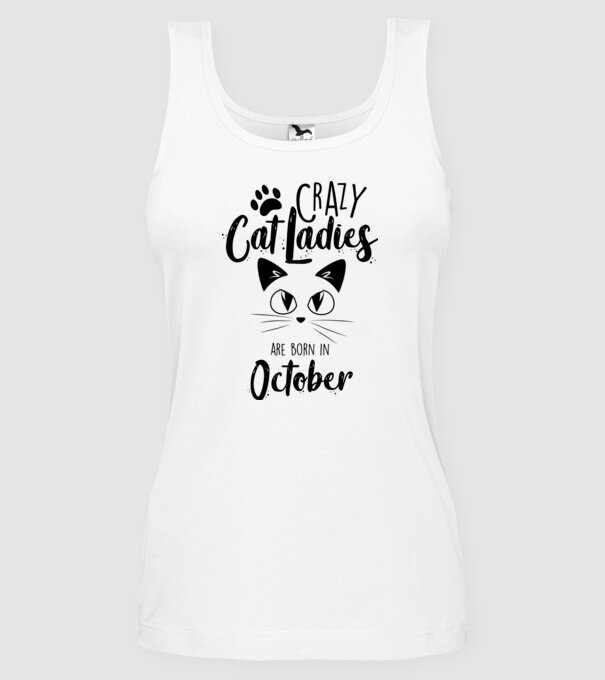 Crazy Cat Ladies are born in October model alb pe tricou