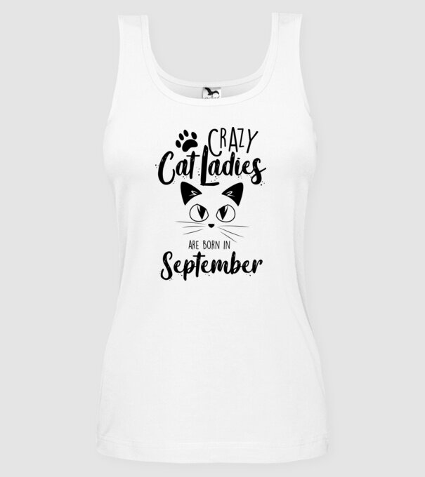 Crazy Cat Ladies are born in September model alb pe tricou