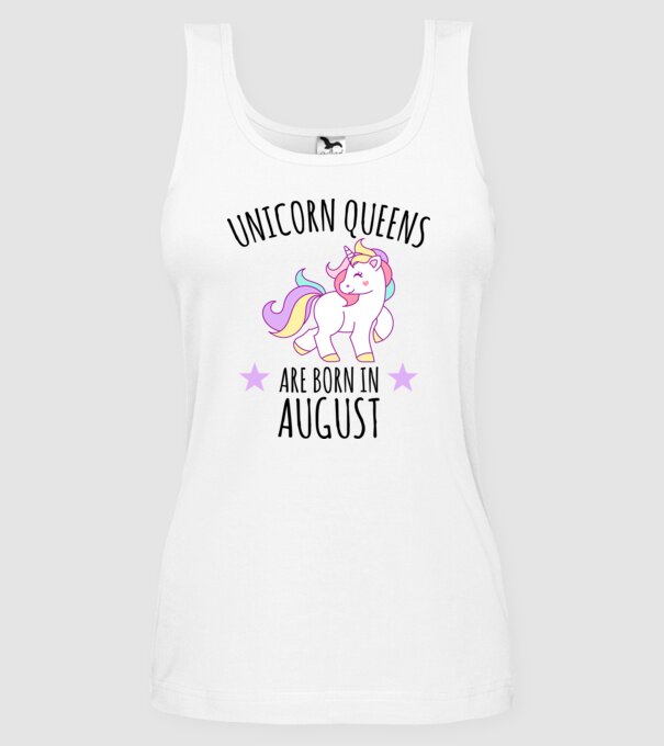 Unicorn queens are born in - August model alb pe tricou