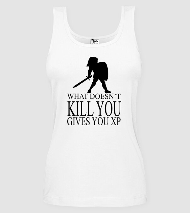 'What doesn''t kill you, gives you XP' model alb pe tricou