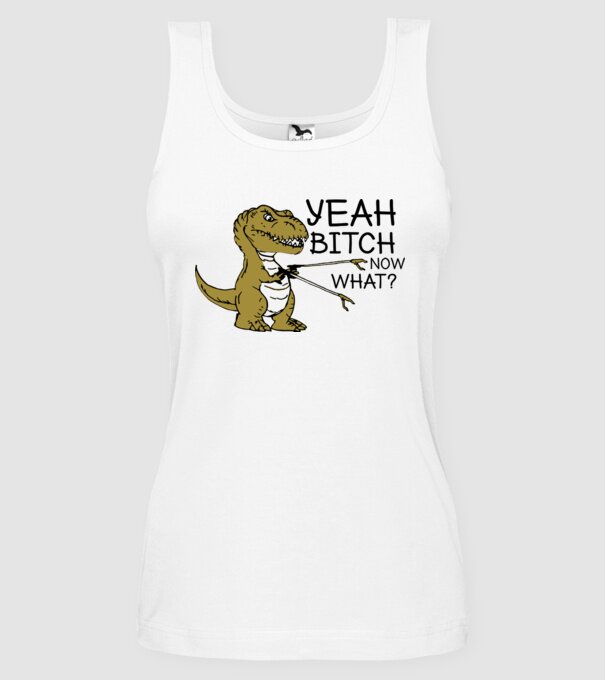 Yeah bitch now what model alb pe tricou
