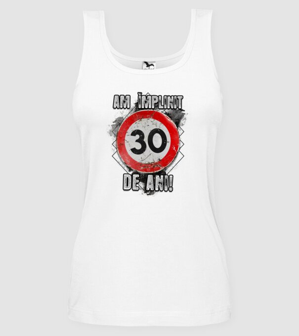 Am împlinit 30 de ani! model alb pe tricou