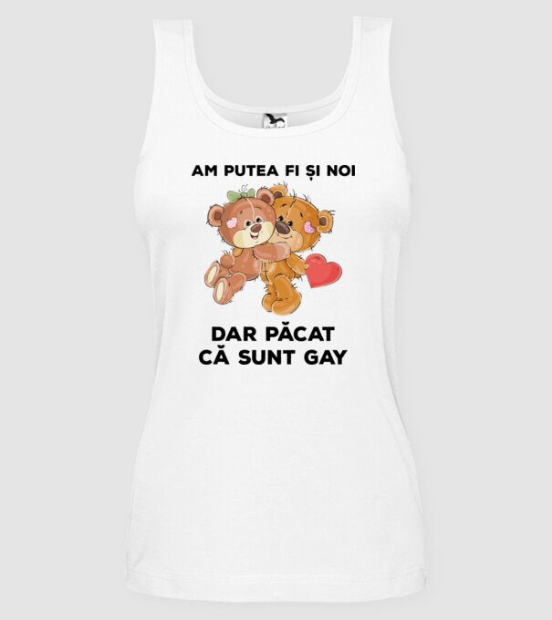 Am putea fi și noi, dar păcat că sunt gay model alb pe tricou