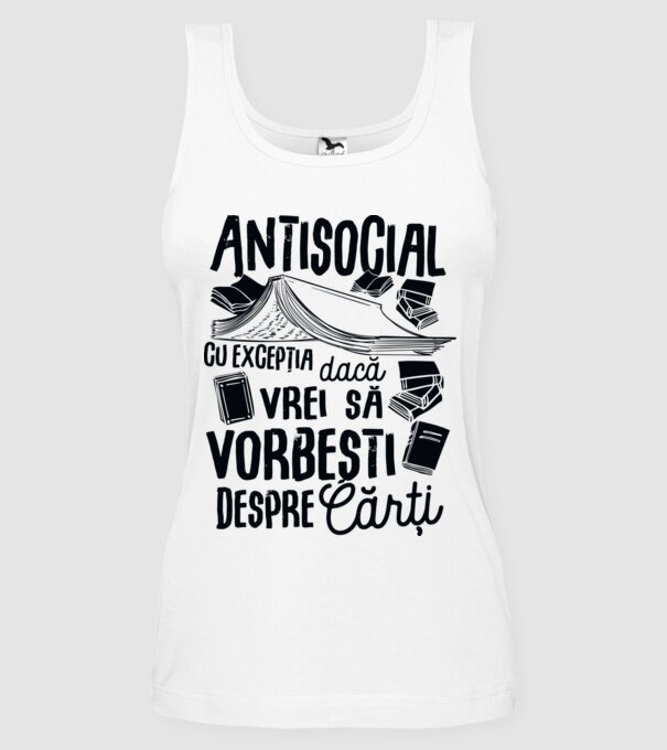Antisocial, cu excepția dacă vrei să vorbești despre cărți-01 model alb pe tricou