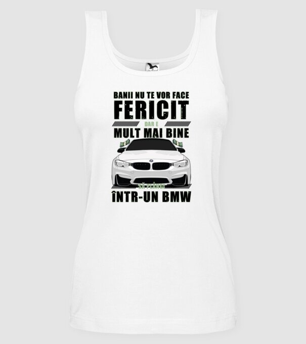 banii nu te vor face fericit, dar e mult mai bine să plângi într-un BMW model alb pe tricou