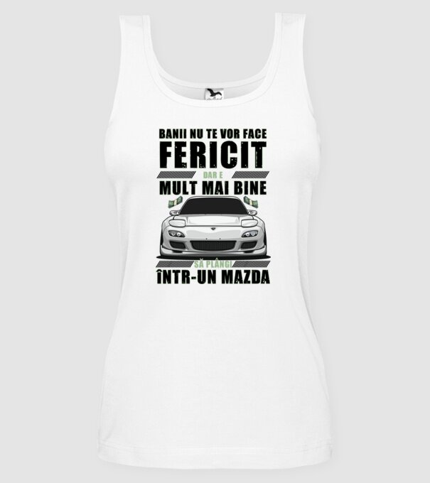 banii nu te vor face fericit, dar e mult mai bine să plângi într-un Mazda model alb pe tricou