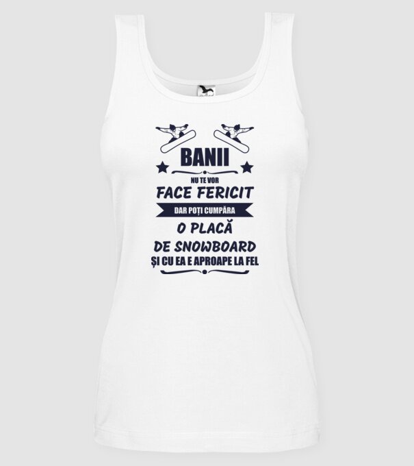 banii nu te vor face fericit, dar poți cumpăra o placă de snowboard și cu ea e aproape la fel model alb pe tricou