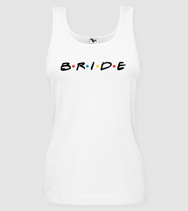 Bride Friends style drk model alb pe tricou