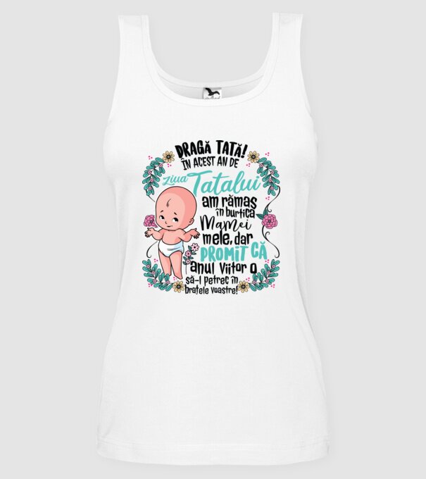 Dragă tată! În acest an de Ziua Tatălui am rămas în burtica mamei mele model alb pe tricou