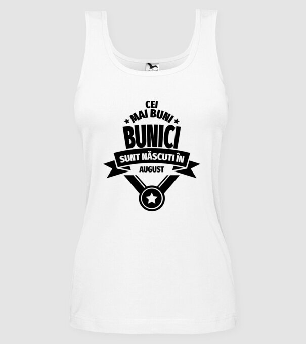 Cei mai buni bunici sunt născuți în august. model alb pe tricou