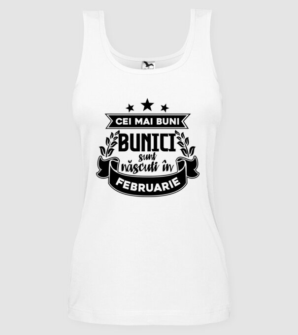 Cei mai BUNI BUNICI sunt născuți în februarie model alb pe tricou