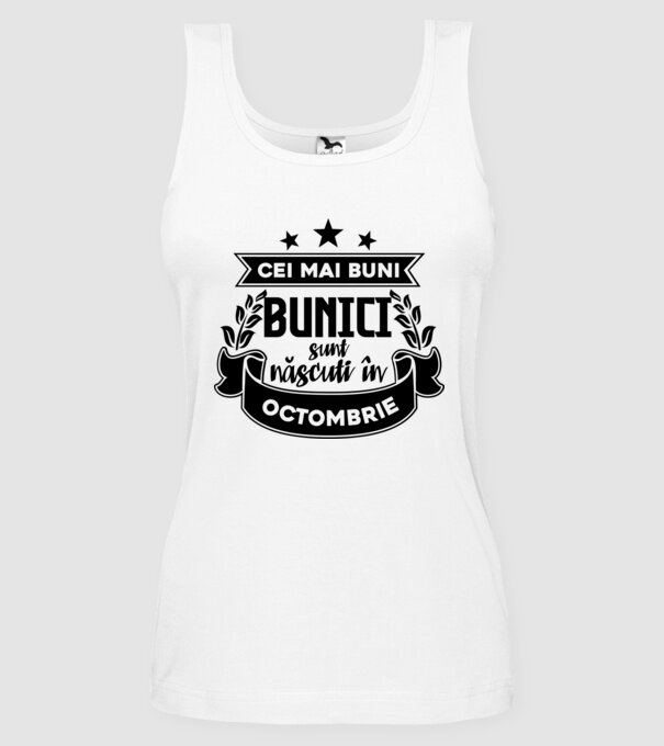 Cei mai BUNI BUNICI sunt născuți în octombrie model alb pe tricou