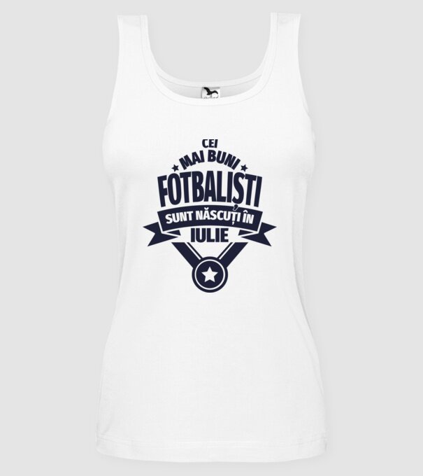 Cei mai buni fotbaliști sunt născuți în Iulie model alb pe tricou