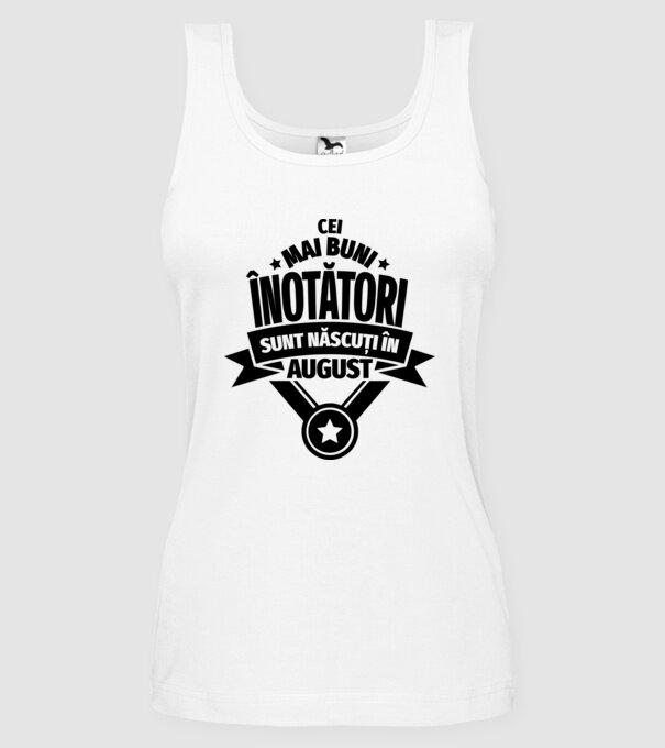 Cei mai buni înotători sunt născuți în August model alb pe tricou