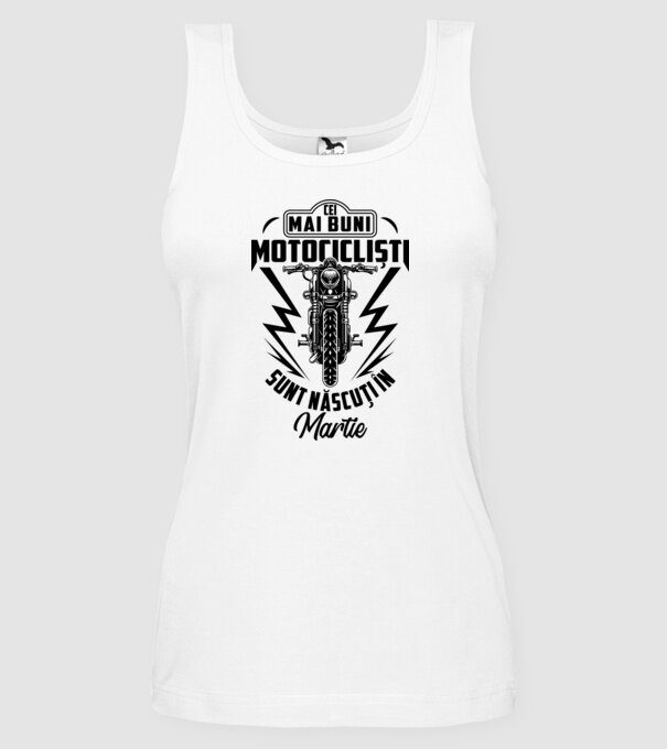 Cei mai buni motocicliști sunt născuți în Martie model alb pe tricou
