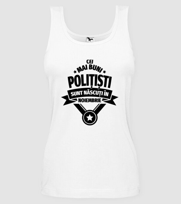 Cei mai buni polițiști sunt născuți în Noiembrie model alb pe tricou