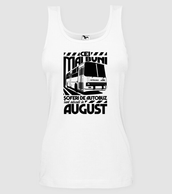 Cei mai buni șoferi de autobuz sunt născuți în August model alb pe tricou