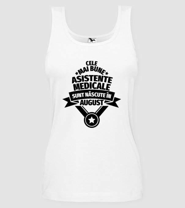 Cele mai bune asistente medicale sunt născute în august model alb pe tricou
