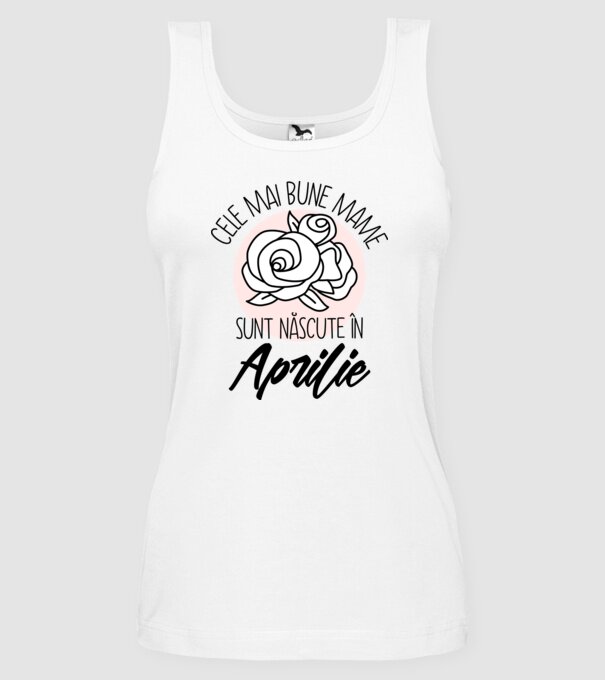 Cele mai bune mame sunt născute în Aprilie model alb pe tricou