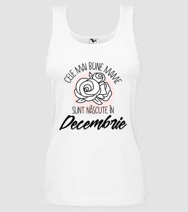 Cele mai bune mame sunt născute în Decembrie model alb pe tricou