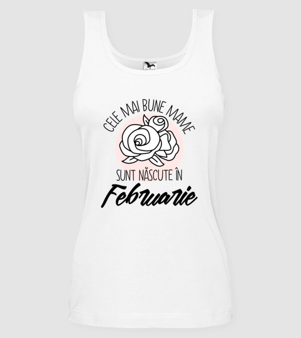 Cele mai bune mame sunt născute în Februarie model alb pe tricou