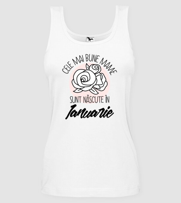 Cele mai bune mame sunt născute în Ianuarie model alb pe tricou