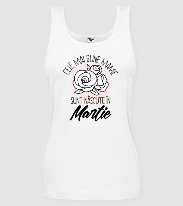 Cele mai bune mame sunt născute în Martie model alb pe tricou