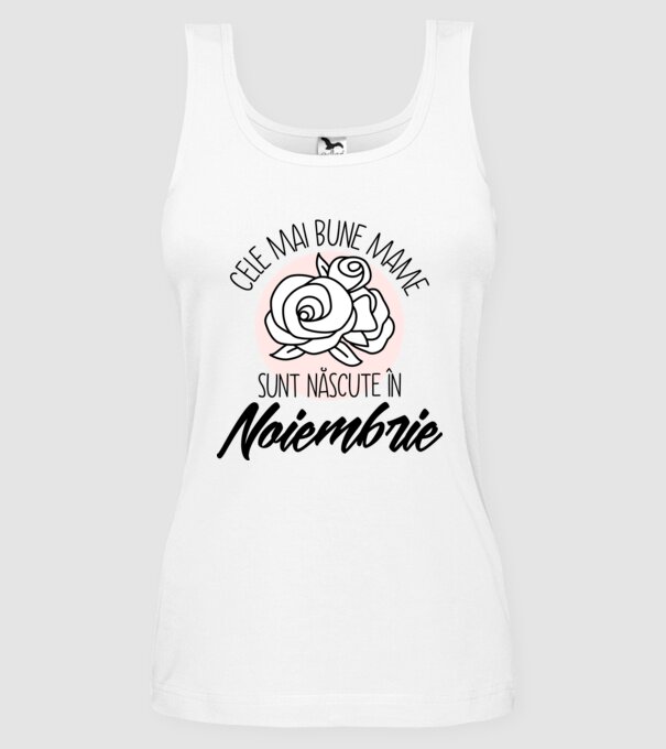 Cele mai bune mame sunt născute în Noiembrie model alb pe tricou