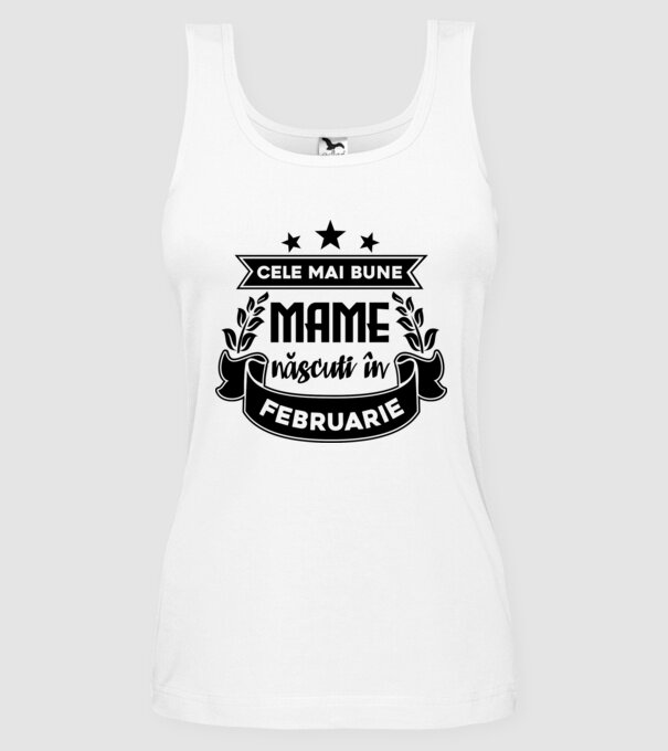 Cele mai bune mame sunt născuți în februarie model alb pe tricou