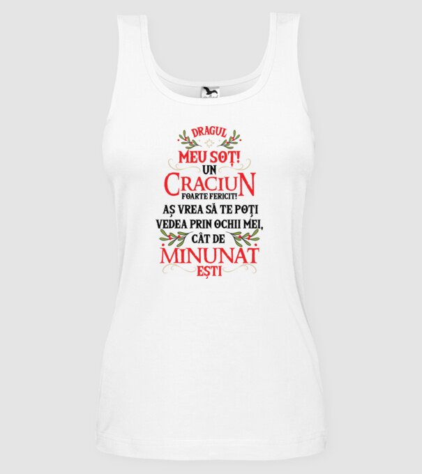 Dragul meu soț! Un Crăciun foarte fericit! Aș vrea să te poți vedea prin ochii mei, cât de minunat ești model alb pe tricou