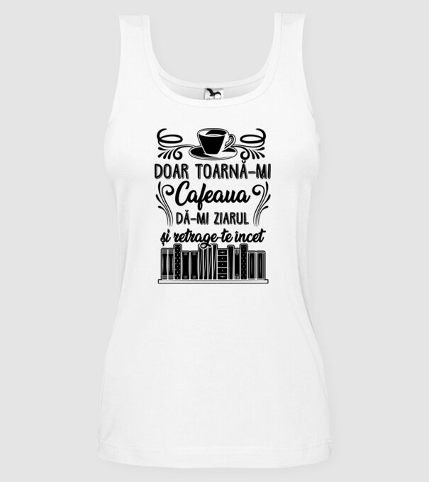 Doar toarnă-mi cafeaua, dă-mi ziarul și retrage-te încet D7979895 model alb pe tricou